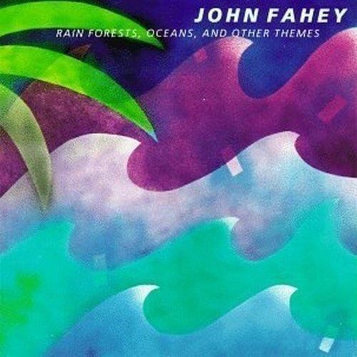 Cover for John Fahey · Rain Forests, Oceans... (CD)