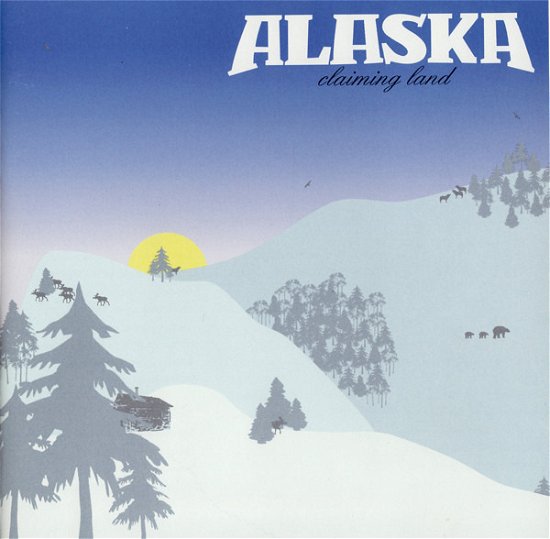 Cover for Alaska · Claiming Land (CD)