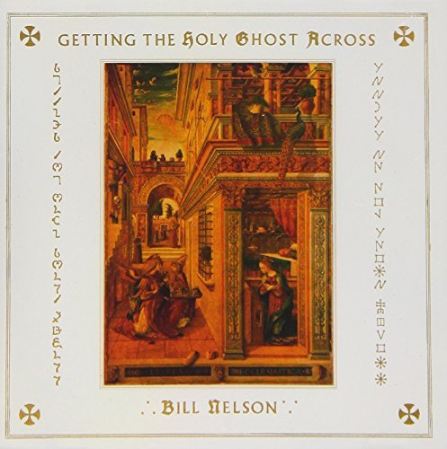 Cover for Bill Nelson · Getting the Holy Ghost Across (Expanded and Remastered) (CD) [Japan Import edition] (2018)
