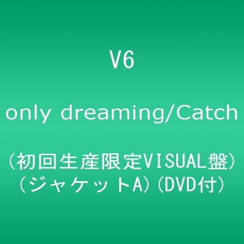 Cover for V6 · Only Dreaming / Catch (CD) [Japan Import edition] (2010)