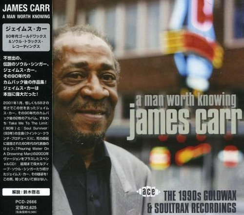 Cover for James Carr · A Man Worth Knowing - the 1990s Gold (CD) [Japan Import edition] (2006)