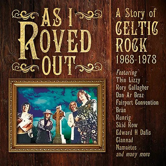 Cover for As I Roved Out: a Story of Celtic Rock 1968-1978 (CD) (2024)
