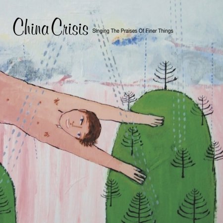 Cover for China Crisis · Singing the Praises of Finer Things (CD) (2022)