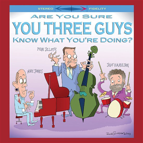 Cover for Jeff Hamilton &amp; Mike Jones &amp; Penn Jillete · Are You Sure You Three Guys Know What You are Doing? (CD) (2024)