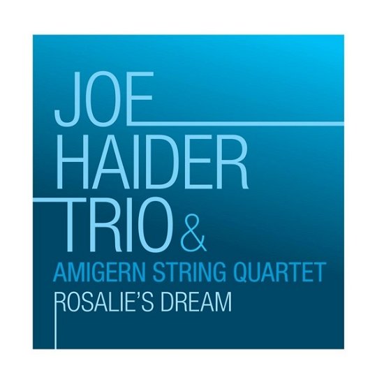Joe Haider Trio & Amigern String Quartet · Rosalie's Dream (CD) (2024)