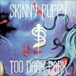 Cover for Skinny Puppy · Too Dark Park (LP) (2024)