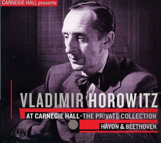 Cover for Vladimir Horowitz · At Carnegie Hall: Private Collection - Haydn &amp; (CD) (2010)