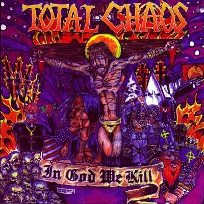 Cover for Total Chaos · In God We Kill (CD) (2022)