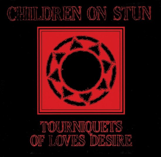 Cover for Children On Stun · Tourniquets Of Love's Desire (LP) (2023)