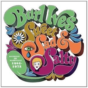 Cover for Burl Ives · Sweet, Sad &amp; Salty (31 Track CD Anthology Deluxe Edition) (CD) (2012)