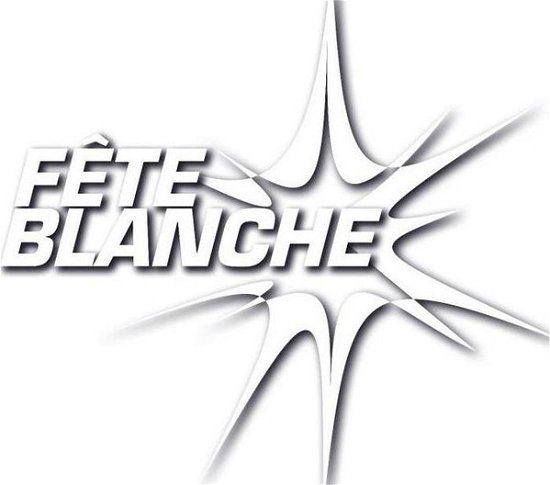 Fete Blanche - V/A - Music - Xxx - 0094636879024 - 