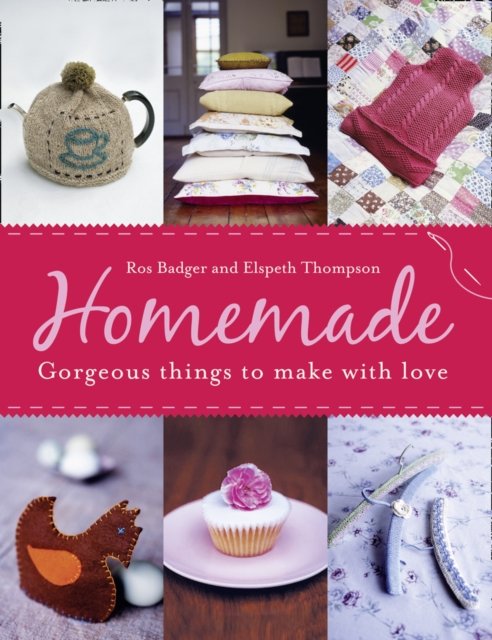 Homemade: Fabulous Things to Make Life Better - Ros Badger - Bøger - HarperCollins Publishers - 9780007360574 - 27. maj 2010