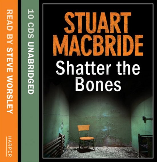 Shatter the Bones - Logan McRae - Stuart MacBride - Audioboek - HarperCollins Publishers - 9780007377800 - 6 januari 2011