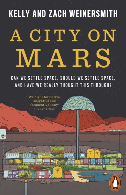 Cover for Dr. Kelly Weinersmith · A City on Mars: Can We Settle Space, Should We Settle Space, and Have We Really Thought This Through? (Paperback Bog) (2024)
