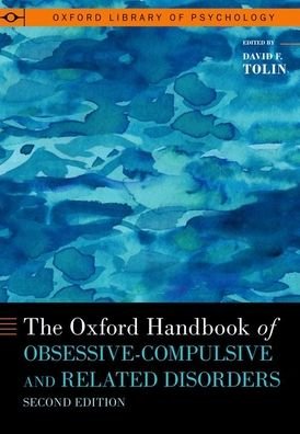 The Oxford Handbook of Obsessive-Compulsive and Related Disorders - OXFORD LIBRARY OF PSYCHOLOGY SERIES -  - Bøger - Oxford University Press Inc - 9780190068752 - September 18, 2023