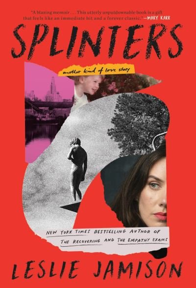 Cover for Leslie Jamison · Splinters (Book) (2024)