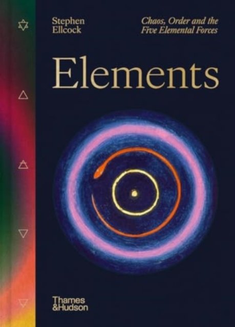 Cover for Stephen Ellcock · Elements: Chaos, Order and the Five Elemental Forces (Hardcover bog) (2024)