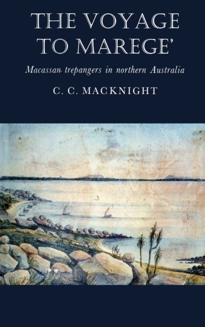 Cover for Campbell Macknight · The Voyage to Marege': Macassan trepangers in northern Australia (Taschenbuch) (1976)