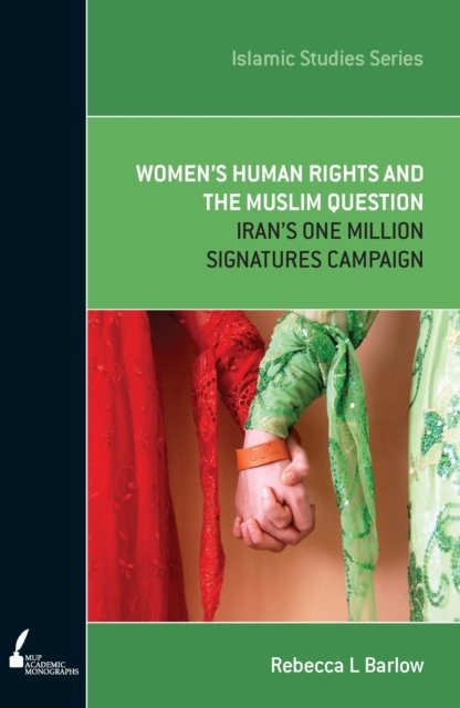 Cover for Rebecca Barlow · Women's Human Rights and the Muslim Question: Iran's One Million Signatures Campaign (Paperback Book) (2012)
