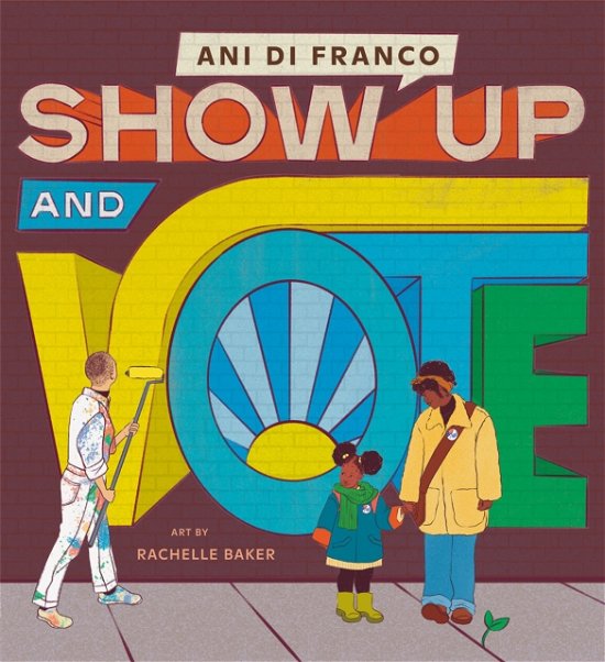 Cover for Ani DiFranco · Show Up and Vote (Hardcover bog) (2024)
