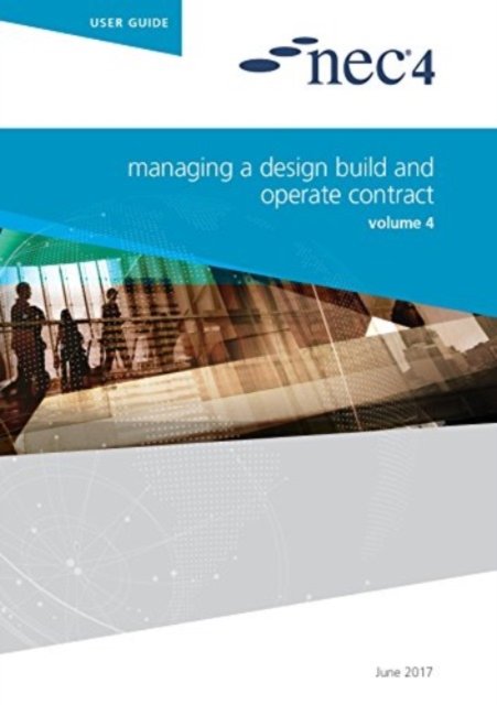 Cover for Nec Nec · NEC4: Managing a Design Build and Operate Contract (Paperback Bog) (2017)