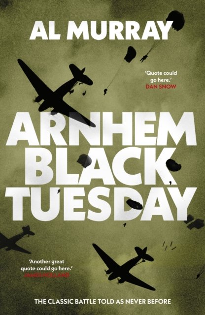 Cover for Al Murray · Arnhem: Black Tuesday: The Classic Battle Told As Never Before (Inbunden Bok) (2024)