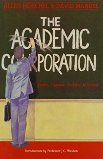 Cover for Allen Fenichel · The Academic Corporation: Justice, Freedom and the University (Innbunden bok) (2024)