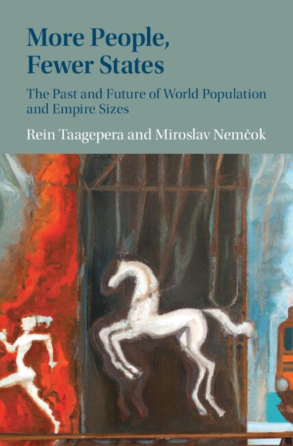 More People, Fewer States: The Past and Future of World Population and Empire Sizes - Taagepera, Rein (University of California, Irvine) - Bøker - Cambridge University Press - 9781009427821 - 31. mai 2024