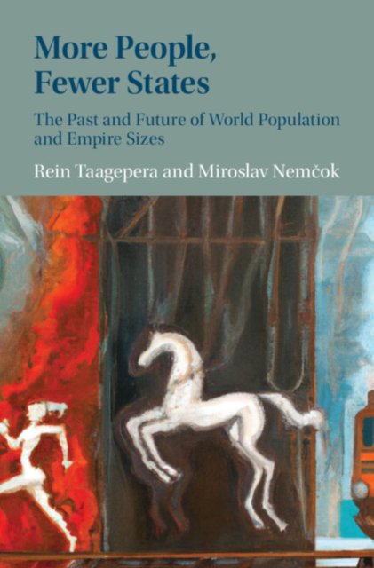 Cover for Taagepera, Rein (Unicersity of California, Irvine) · More People, Fewer States: The Past and Future of World Population and Empire Sizes (Paperback Book) (2024)