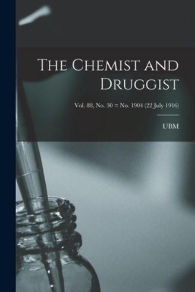 The Chemist and Druggist [electronic Resource]; Vol. 88, no. 30 = no. 1904 (22 July 1916) - Ubm - Bøger - Legare Street Press - 9781014137715 - September 9, 2021