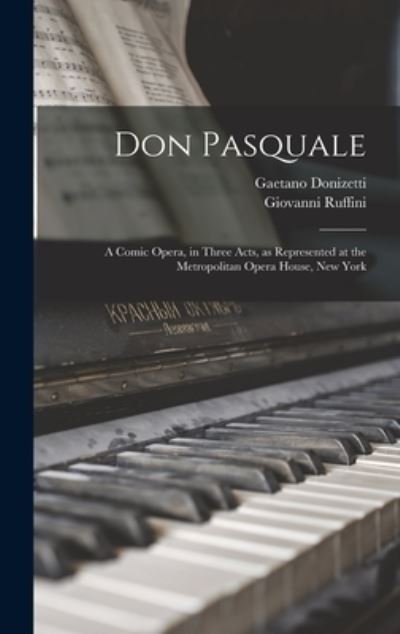 Cover for Gaetano Donizetti · Don Pasquale; a Comic Opera, in Three Acts, As Represented at the Metropolitan Opera House, New York (Bog) (2022)
