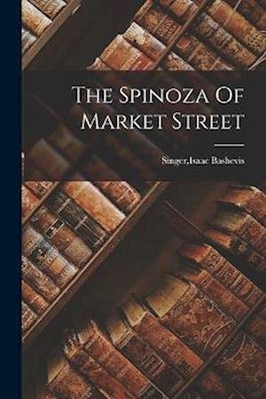 Cover for Isaac Bashevis Singer · Spinoza of Market Street (Book) (2022)