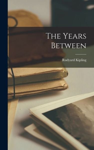 Cover for Rudyard Kipling · Years Between (Book) (2022)