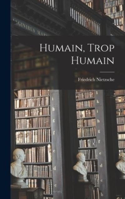 Cover for Friedrich Nietzsche · Humain, Trop Humain (Book) (2022)