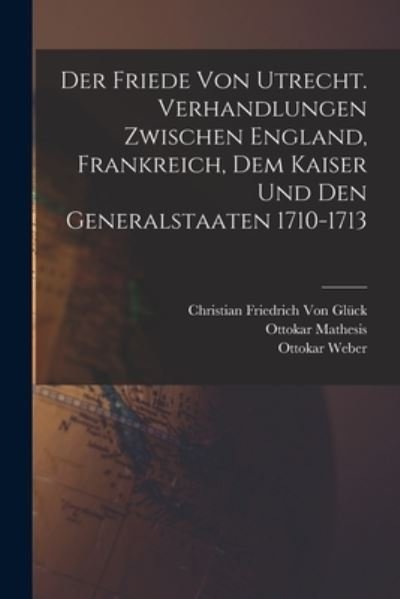 Cover for Sir Walter Scott · Friede Von Utrecht. Verhandlungen Zwischen England, Frankreich, Dem Kaiser und Den Generalstaaten 1710-1713 (Book) (2022)