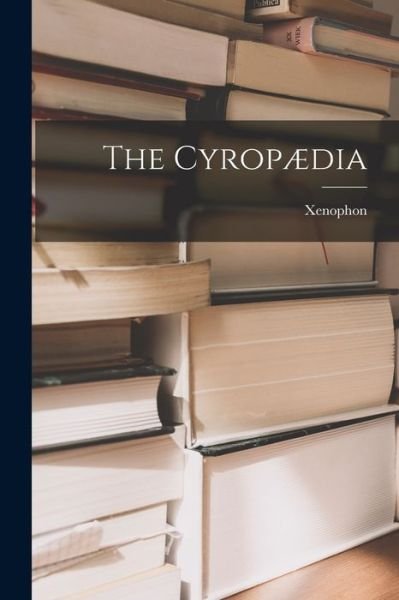 Cover for Xenophon · Cyropædia (Bog) (2022)