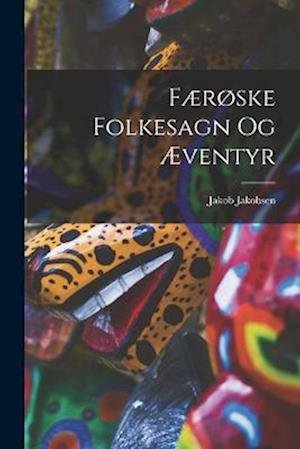 Cover for Jakob Jakobsen · Færøske Folkesagn Og Æventyr (Book) (2022)