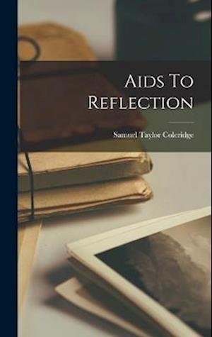 Cover for Samuel Taylor Coleridge · Aids to Reflection (Bok) (2022)