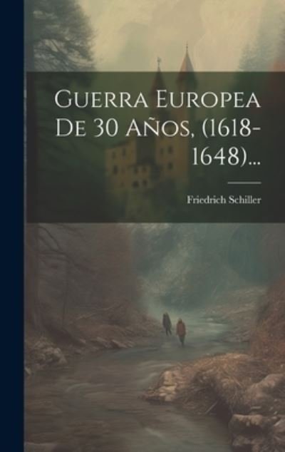 Cover for Friedrich Schiller · Guerra Europea de 30 Años, (1618-1648)... (Bog) (2023)