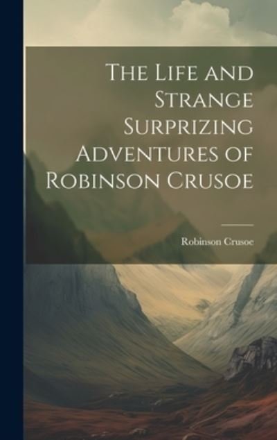 Cover for Robinson Crusoe · Life and Strange Surprizing Adventures of Robinson Crusoe (Bok) (2023)