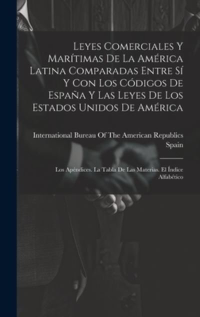 Cover for Spain · Leyes Comerciales y Marítimas de la América Latina Comparadas Entre Sí y con Los Códigos de España y Las Leyes de Los Estados Unidos de América (Book) (2023)