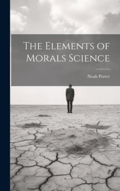 Cover for Noah Porter · Elements of Morals Science (Bok) (2023)