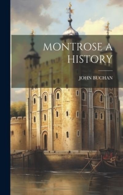 Cover for John Buchan · Montrose a History (Book) (2023)