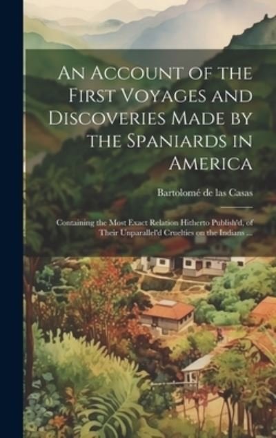 Cover for Bartolomé de las Casas · Account of the First Voyages and Discoveries Made by the Spaniards in America (Book) (2023)