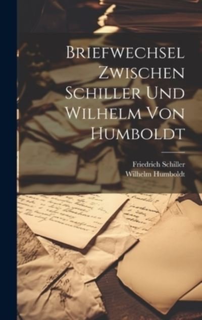 Cover for Friedrich Schiller · Briefwechsel Zwischen Schiller und Wilhelm Von Humboldt (Bog) (2023)
