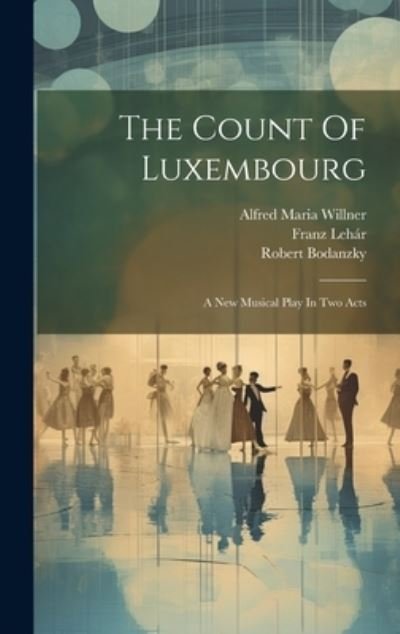 Cover for Franz Lehár · Count of Luxembourg (Buch) (2023)