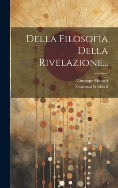 Cover for Vincenzo Gioberti · Della Filosofia Della Rivelazione... (Book) (2023)