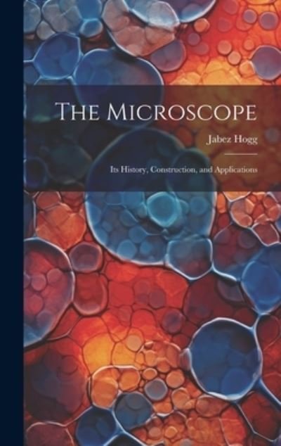 Cover for Jabez Hogg · Microscope (Bok) (2023)