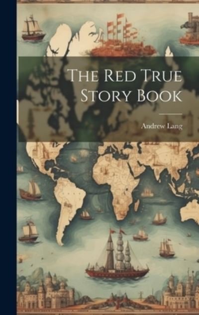 Cover for Andrew Lang · Red True Story Book (Book) (2023)