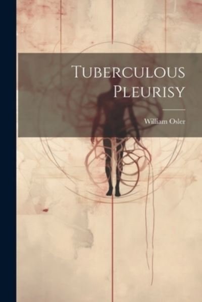 Cover for William Osler · Tuberculous Pleurisy (Buch) (2023)